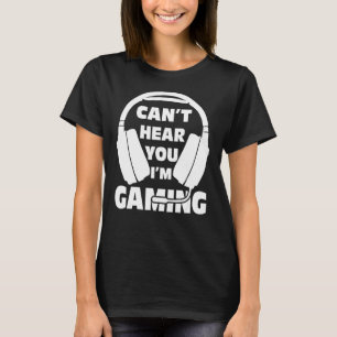 Cool Gamer Headset Sorry Can't Hear You I'm Gamin T-Shirt