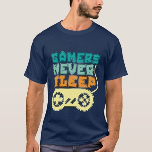 Cool Gamer T shirt Gamers Never Sleep