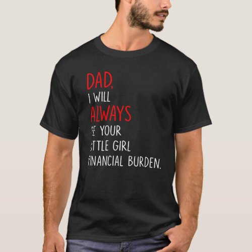 Cool Gift Dad i will always be your little girl T_Shirt