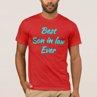 Cool Gift idea - Best Son in Law Ever T-Shirt