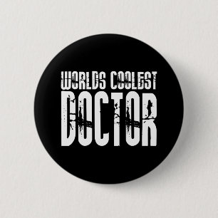 Cool Gifts for Doctors : Worlds Coolest Doctor Button