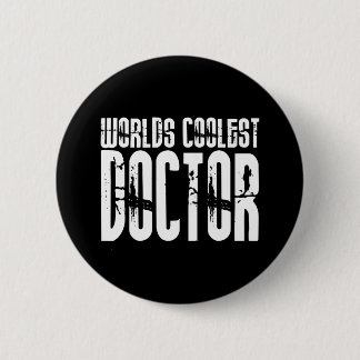 Cool Gifts for Doctors : Worlds Coolest Doctor Button