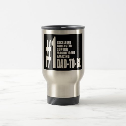 Cool Gifts for Future Dads  Number One Dad to Be Travel Mug