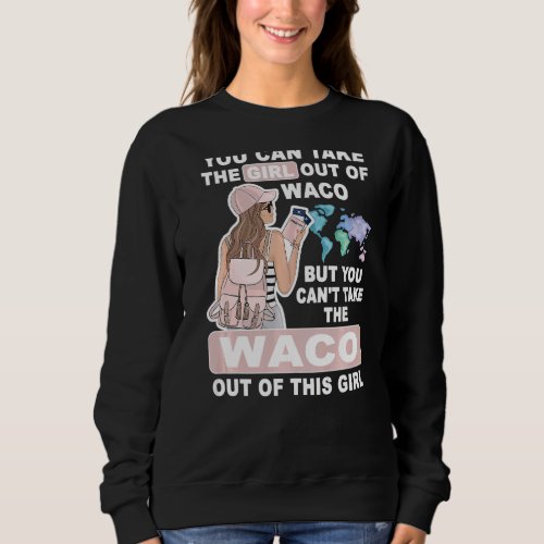 Cool Girl from Waco City  Proud Waco Girl Sweatshirt