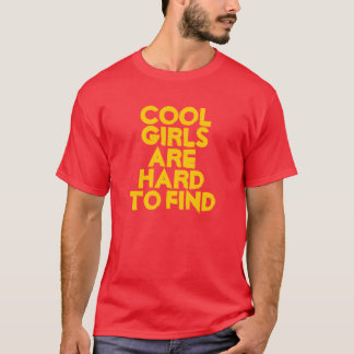 Cool girls are hard to find T-Shirt