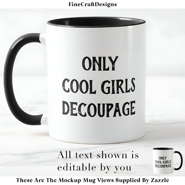 Cool Girls Decoupage Text Custom BW02 Funny Craft  Mug (Creator Uploaded)