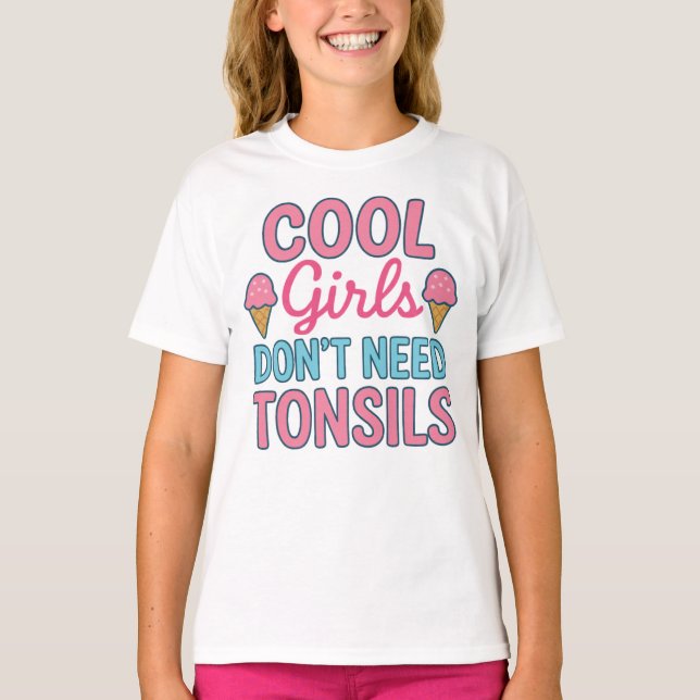 Cool Girls Don't Need Tonsils, Ice Cream Recovery  T-Shirt (Front)