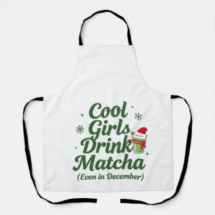 Cool Girls Drink Matcha even in December Christmas Apron