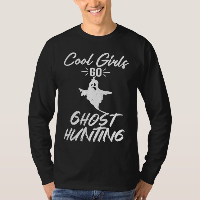 Cool Girls Go Ghost Hunting T-Shirt (Front)