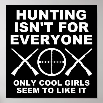 Cool Girls Like Hunting Funny Hunting Poster Blk by HardcoreHunter at Zazzle