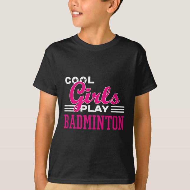 Cool Girls Play Badminton  T-Shirt (Front)