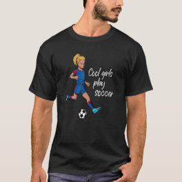 Cool girls play soccer T-Shirt
