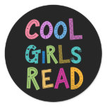 Cool Girls Read Reading Books Lover Girls Womens Classic Round Sticker