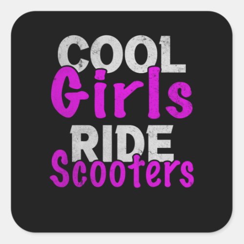 Cool Girls Ride Scooters Scooter Square Sticker