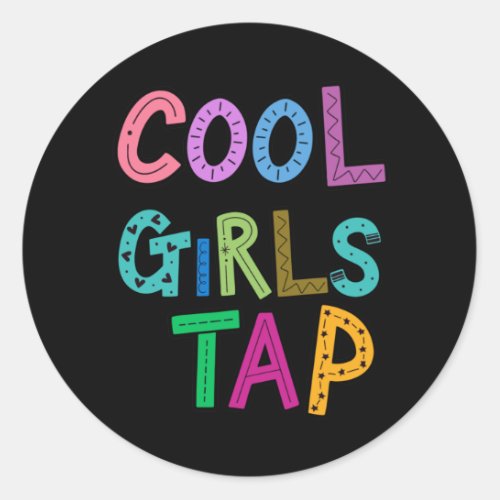 Cool Girls Tap Dance Dancer Womens Kids Classic Round Sticker