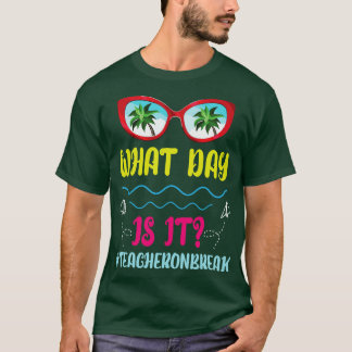 Cool Glasses Summer What Day Is It Teacher On Brea T-Shirt
