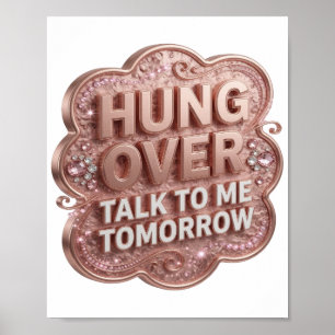 Cool Gold HUNG OVER TALK TO ME TOMORROW Poster