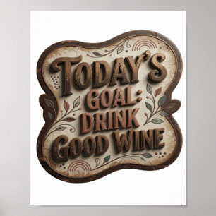 Cool Gold TODAY'S GOAL DRINK GOOD WINE v2 Poster