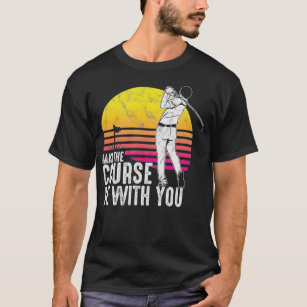 Cool Golfer May The Course Be With You Golf T-Shirt