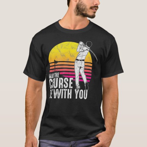 Cool Golfer May The Course Be With You Golf T_Shirt