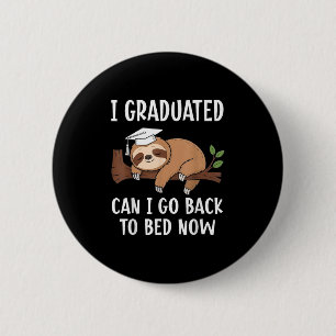 Cool Graduation I Graduated Can I Go Back To Bed N Button