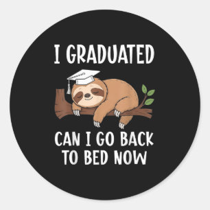 Cool Graduation I Graduated Can I Go Back To Bed N Classic Round Sticker