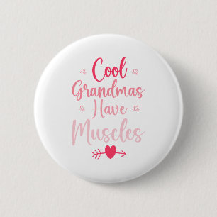 Cool Grandmas Have Muscles Button