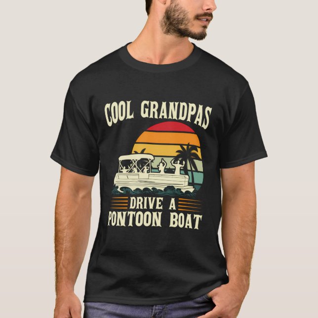 Cool Grandpas Drive A Pontoon Boat Pontoon T-Shirt (Front)