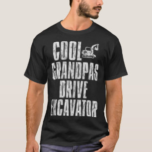 Cool Grandpas Drive Excavator T-Shirt