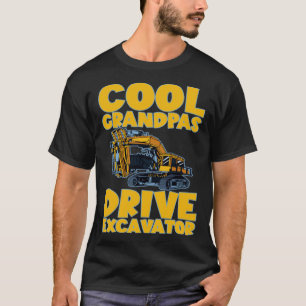 Cool Grandpas Drive Excavator       T-Shirt