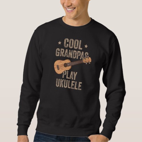 Cool Grandpas Play Ukulele Ukulele Music Guitar Sweatshirt