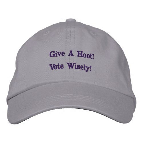 Cool Grey Give a hoot __vote wisely Embroidered Baseball Cap