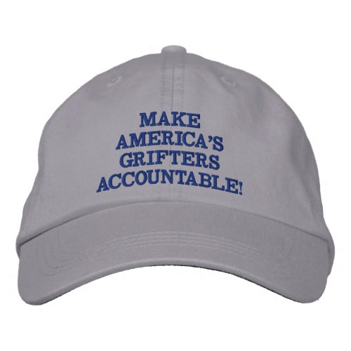 Cool Grey _ Make americas grifters accountable Embroidered Baseball Cap