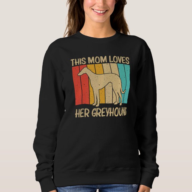 Cool Greyhound For Mom Women Sighthound Pet Dog Br Sweatshirt (Front)