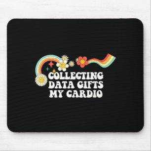 Cool Groovy Quote Collecting Data My Cardio Saying Mouse Pad