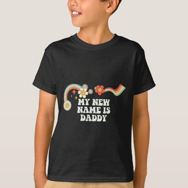 Cool Groovy Quote My New Name Is Daddy Saying Art  T-Shirt (Front)