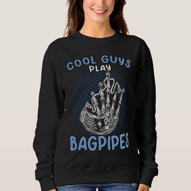 Cool Guys Play Bagpipes Scottish Bagpipe  2 Sweatshirt (Front)