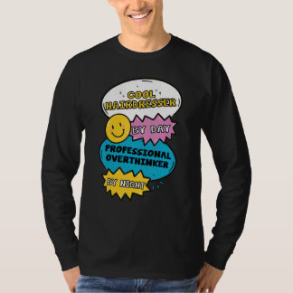 Cool Hairdresser By Day Professional Overthinker B T-Shirt