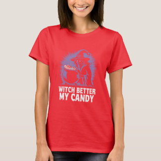 Cool Halloween Witch Better Have My Candy T-Shirt