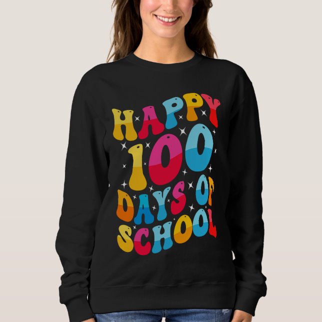 Cool Happy 100 Days of School for Teacher and Stud Sweatshirt (Front)