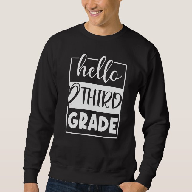 Cool Hello Third Grade  1st Day Of School Sweatshirt (Front)