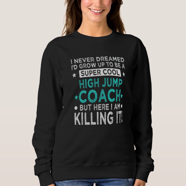Cool High Jump Coach  Track and Field Humor Jumper Sweatshirt (Front)
