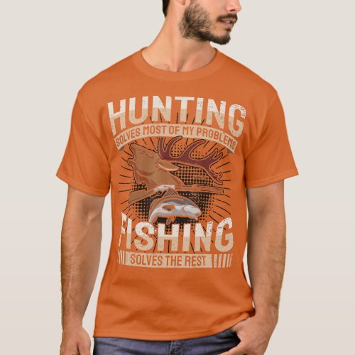 Cool Hunter Saying I Hunting And Fishing Solve My  T_Shirt