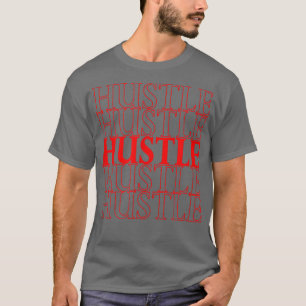 Cool Hustle Design, Gym and Work Motivation  T-Shirt