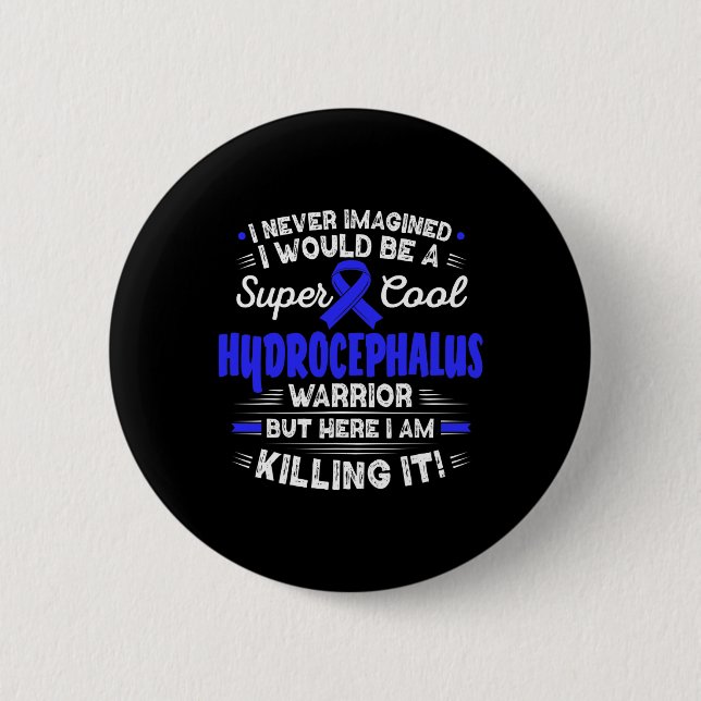Cool Hydrocephalus Warrior Hydrocephalus Awareness Button (Front)