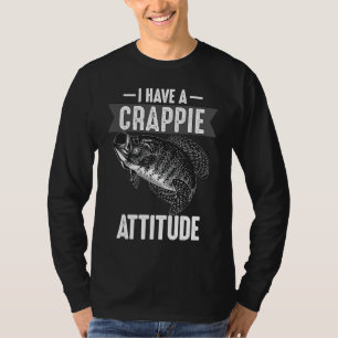 Cool I Have Crappie Attitude Men Women Fishing T-Shirt