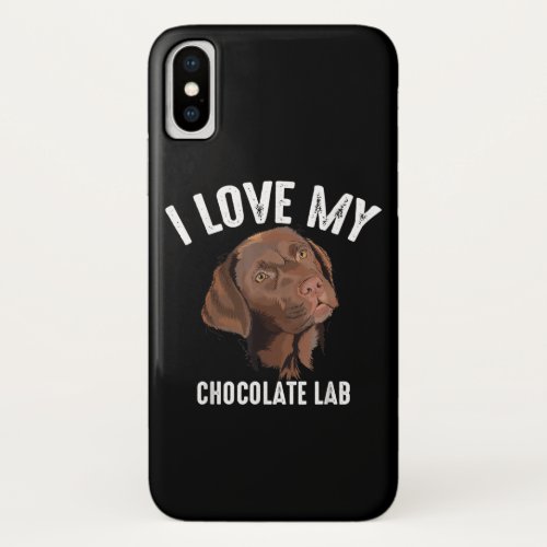 Cool I Love My Chocolate Lab Funny Brown Labrador iPhone XS Case