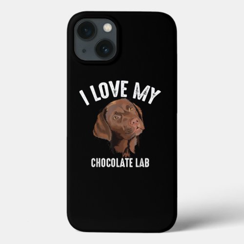 Cool I Love My Chocolate Lab Funny Brown Labrador iPhone 13 Case
