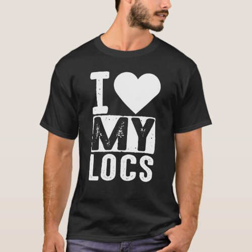 Cool I Love My Locs Women Girl Dread Natural Hair  T_Shirt