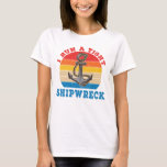 Cool I Run A Tight Shipwreck Idiom T-Shirt